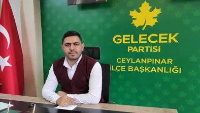 Gelecek Partisi Ceylanpınar İlçe Başkanı istifa etti!