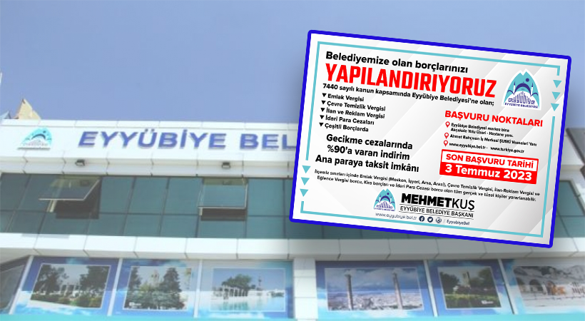 Eyyübiye’de borçtan kurtulma fırsatı 3 temmuz’a kadar devam ediyor